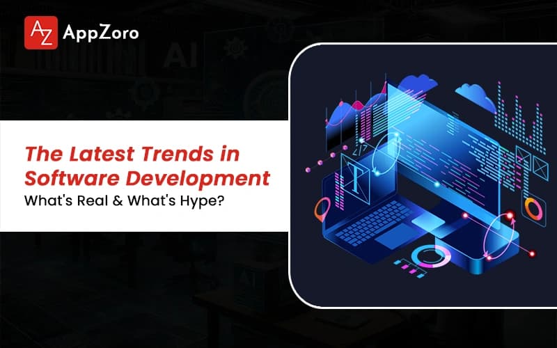 The Latest Trends in Software Development 2026: What's Real & What's Hype?