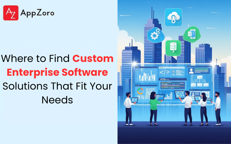 Where to Find Custom Enterprise Software Solutions That Fit Your Needs