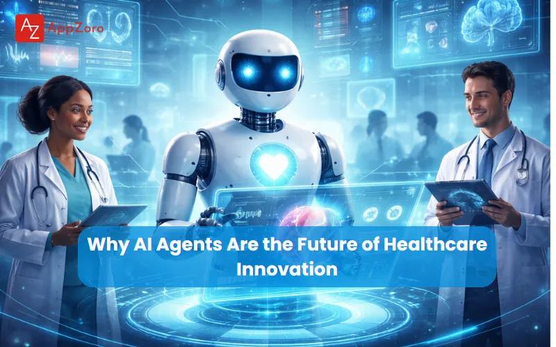 Why AI Agents Are the Future of Healthcare Innovation