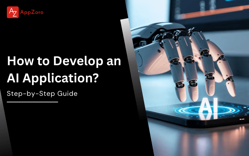 How to Develop an AI Application? Step-by-Step Guide