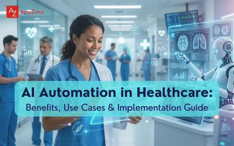 AI Automation in Healthcare: Benefits, Use Cases & Implementation Guide