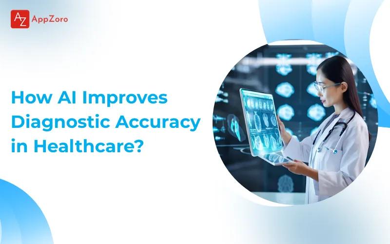 How AI Improves Diagnostic Accuracy in Healthcare?