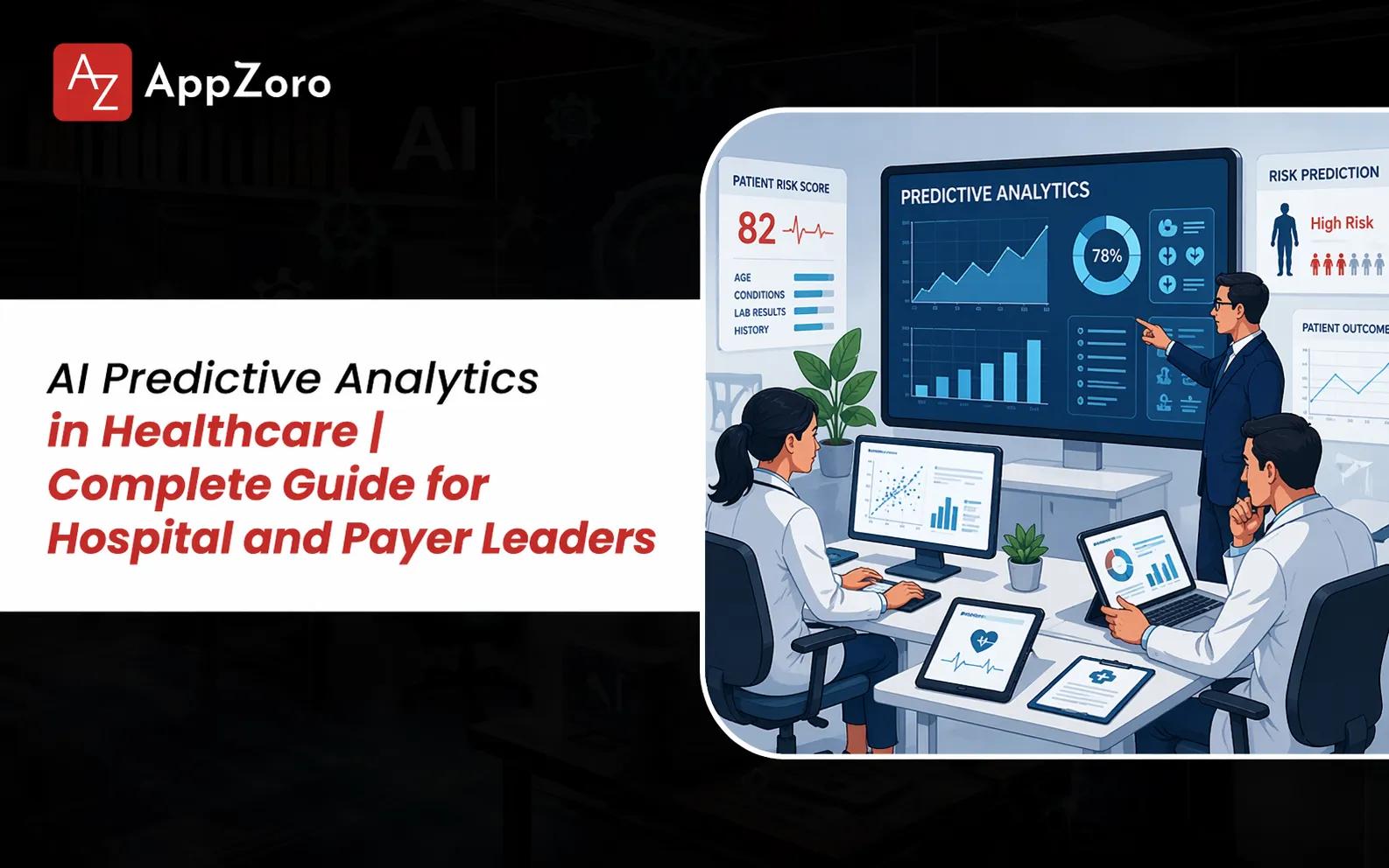 AI Predictive Analytics in Healthcare | Complete Guide for Hospital and Payer Leaders