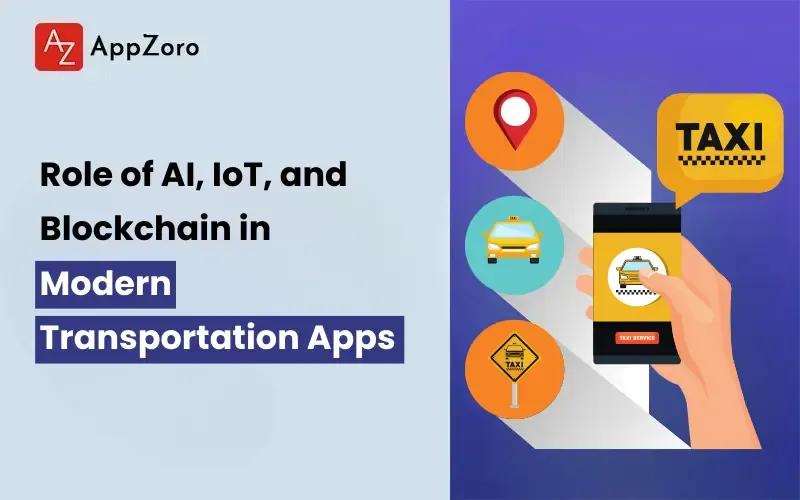 Role of AI, IoT, and Blockchain in Modern Transportation Apps