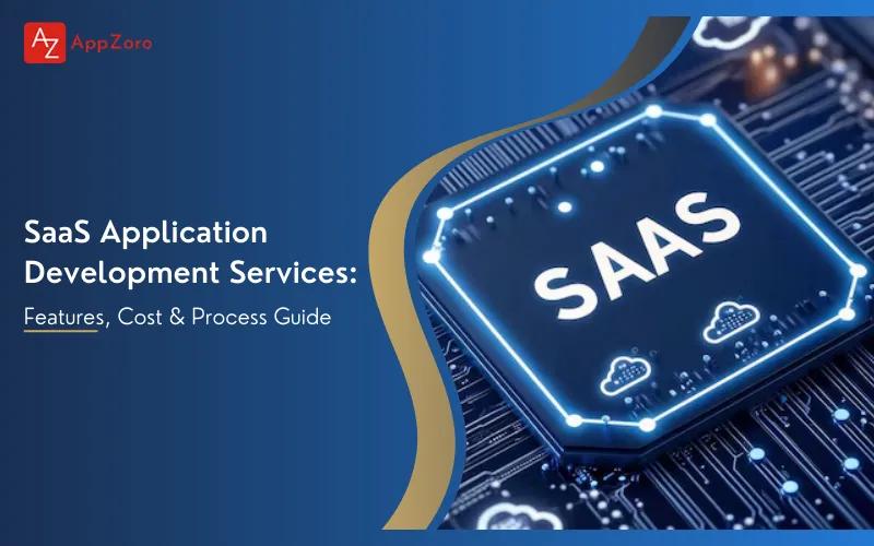 SaaS Application Development Services: Features, Cost & Process Guide